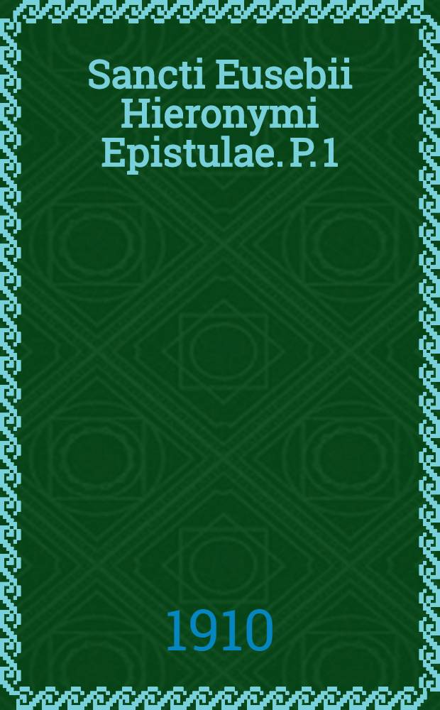 Sancti Eusebii Hieronymi Epistulae. P. 1 : Epistulae I-LXX