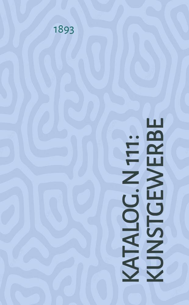 Katalog. N 111 : Kunstgewerbe