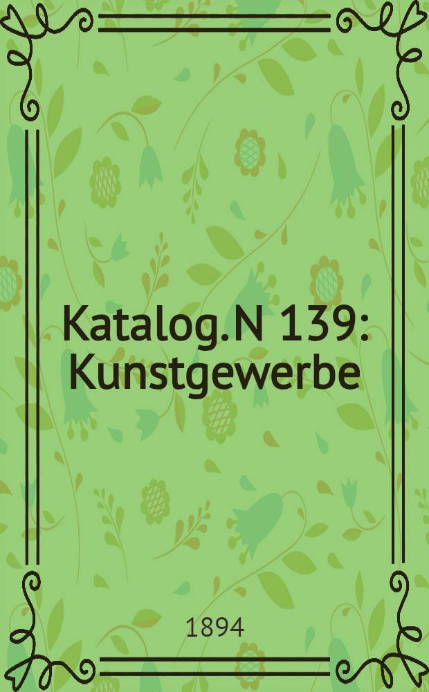 Katalog. N 139 : Kunstgewerbe