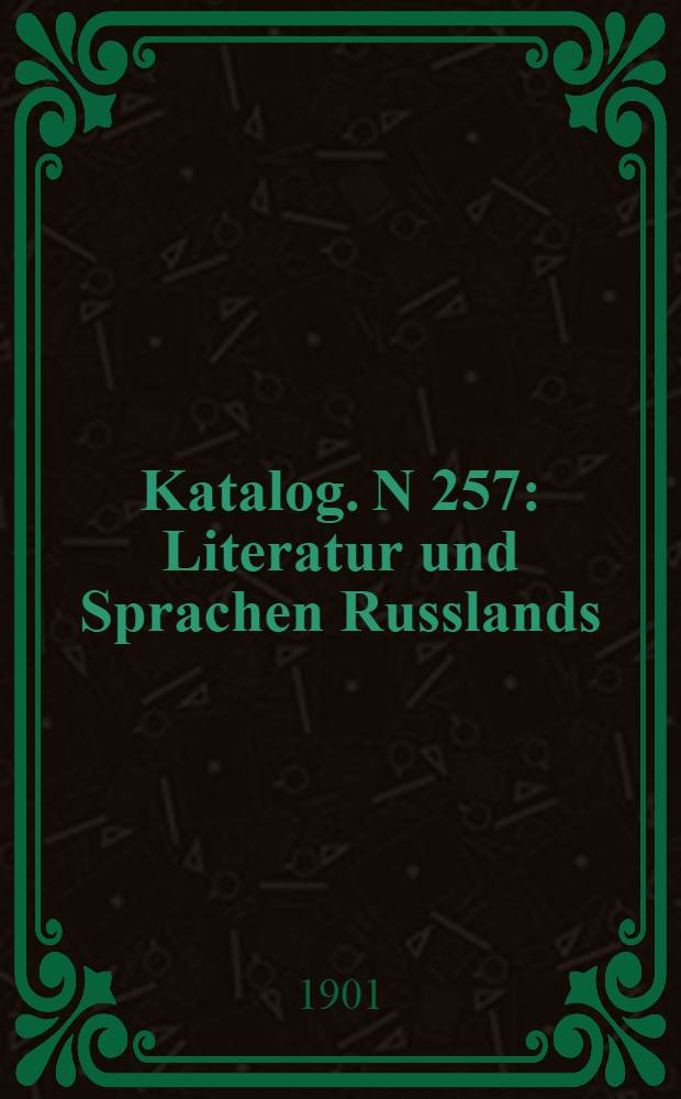 Katalog. N 257 : Literatur und Sprachen Russlands