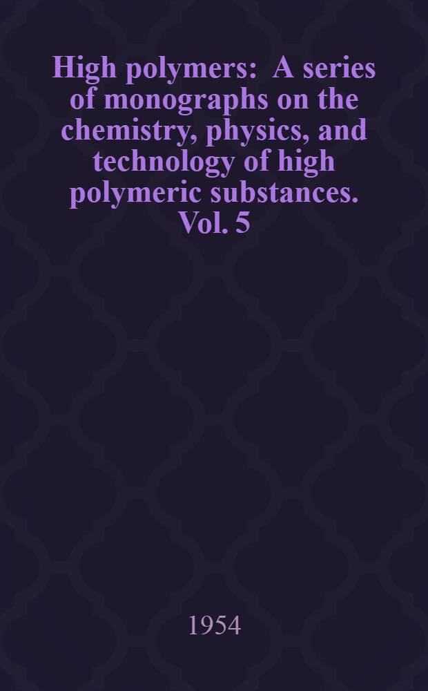 High polymers : A series of monographs on the chemistry, physics, and technology of high polymeric substances. Vol. 5 : Cellulose and cellulose derivatives