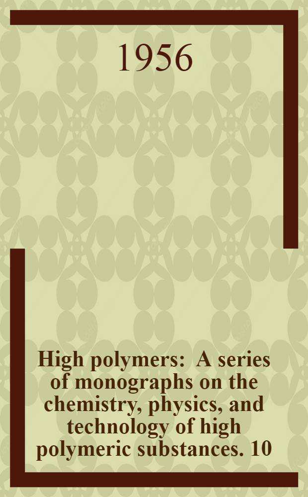 High polymers : A series of monographs on the chemistry, physics, and technology of high polymeric substances. 10 : Polymer processes