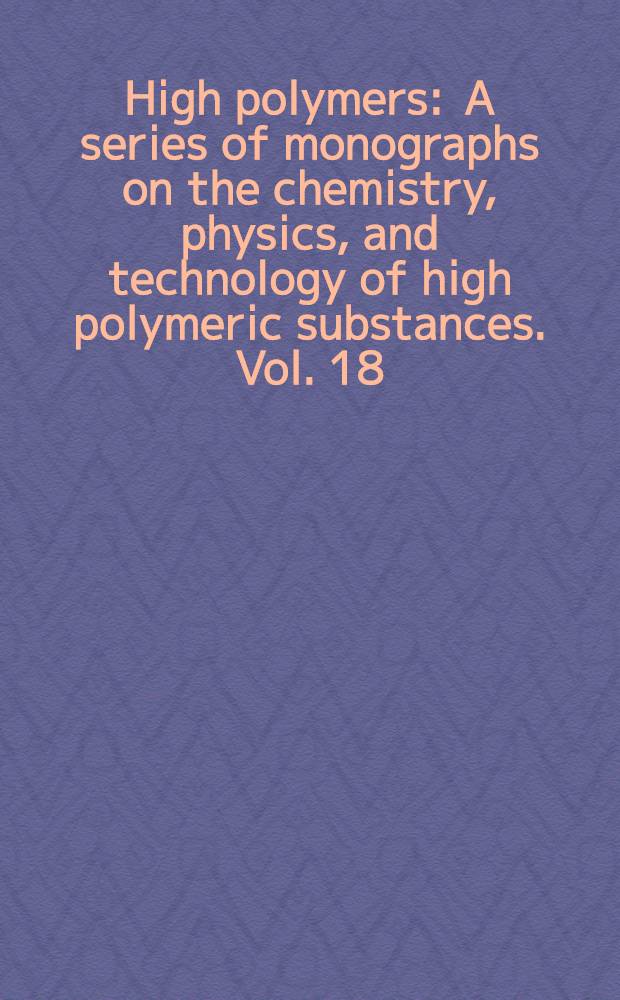 High polymers : A series of monographs on the chemistry, physics, and technology of high polymeric substances. Vol. 18 : Copolymerization
