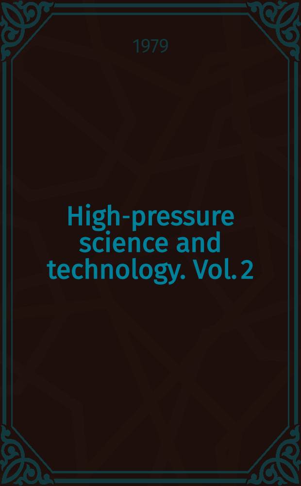 High-pressure science and technology. Vol. 2 : Applications and mechanical properties