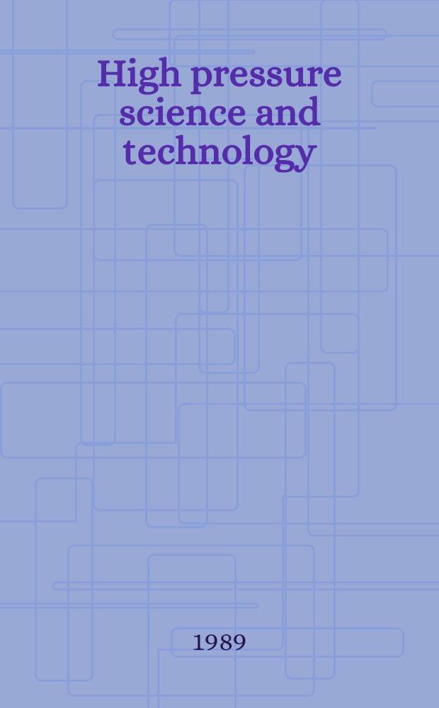 High pressure science and technology : Proceedings In 4 vol. Vol. 1