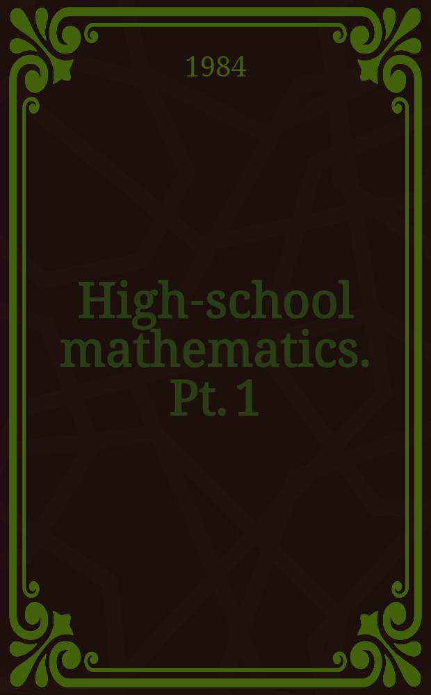 High-school mathematics. Pt. 1