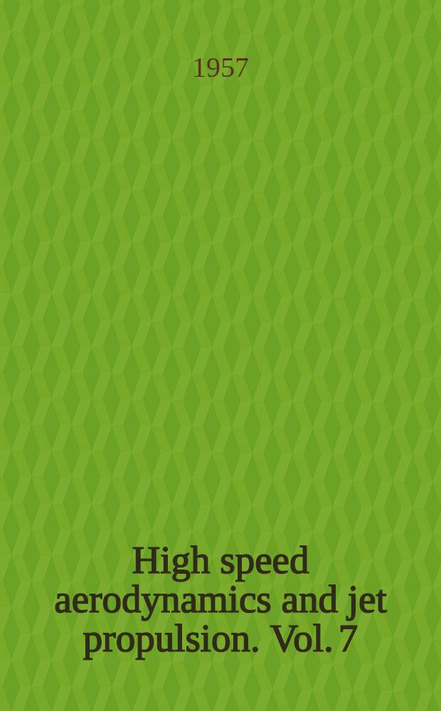 High speed aerodynamics and jet propulsion. Vol. 7 : Aerodynamic components of aircraft at high speeds