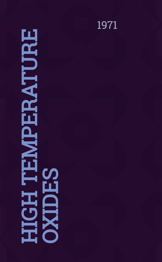 High temperature oxides : [Symposium]. P. 4 : Refractory glasses, glass-ceramics, and ceramics