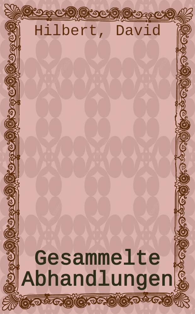 Gesammelte Abhandlungen : In 3 Bd. : ... a textually unaltered reprint