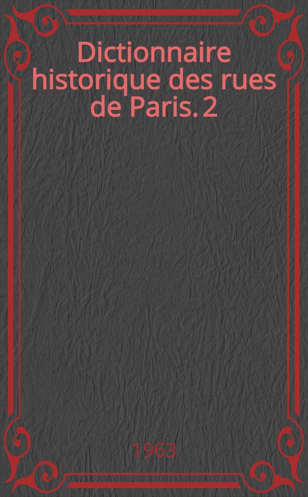 Dictionnaire historique des rues de Paris. [2]