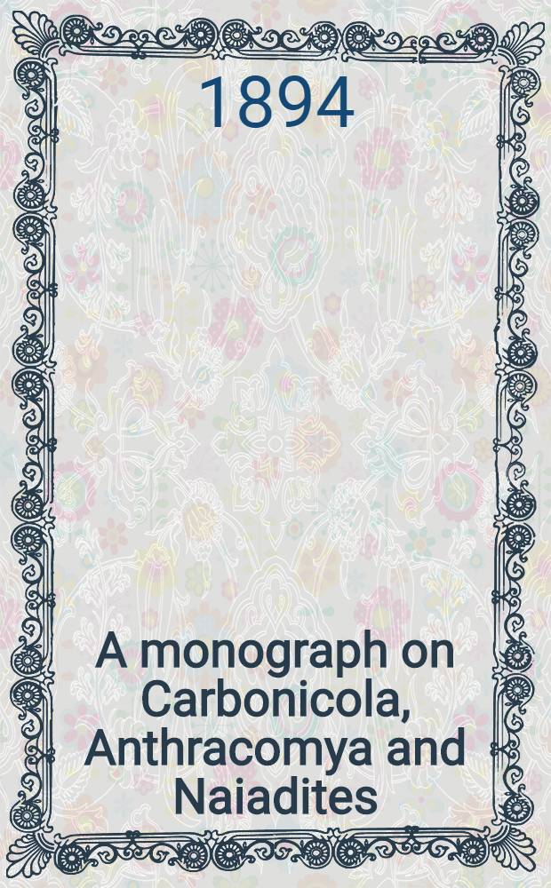 A monograph on Carbonicola, Anthracomya and Naiadites : P. 1-3. P. 1 : Carbonicola (Anthracosia)