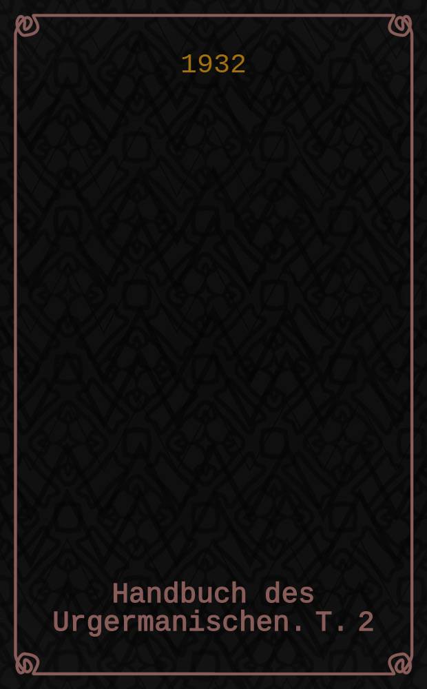 Handbuch des Urgermanischen. T. 2 : Stammbildungs- und Flexionslehre