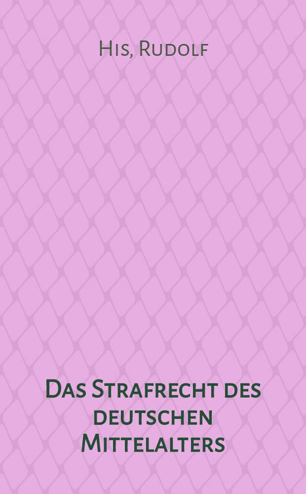 Das Strafrecht des deutschen Mittelalters