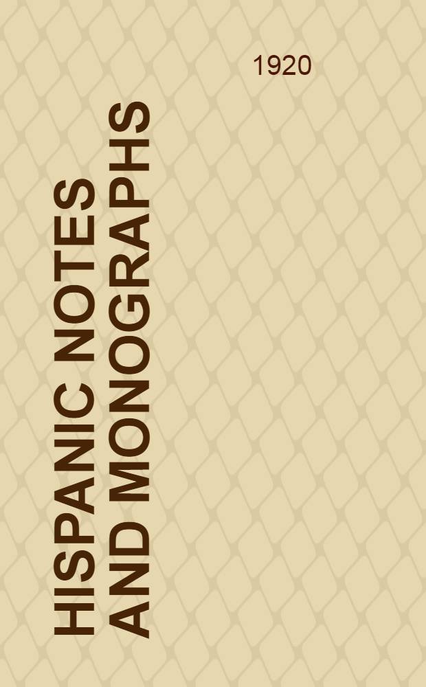 Hispanic notes and monographs : Essays, studies, and brief biographies issued by the Hispanic society of America : Bibliography