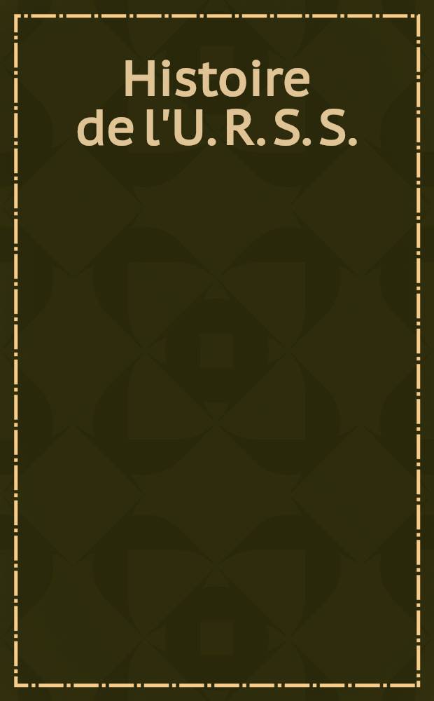 Histoire de l'U. R. S. S. : En 2 liv. : Trad. du russe