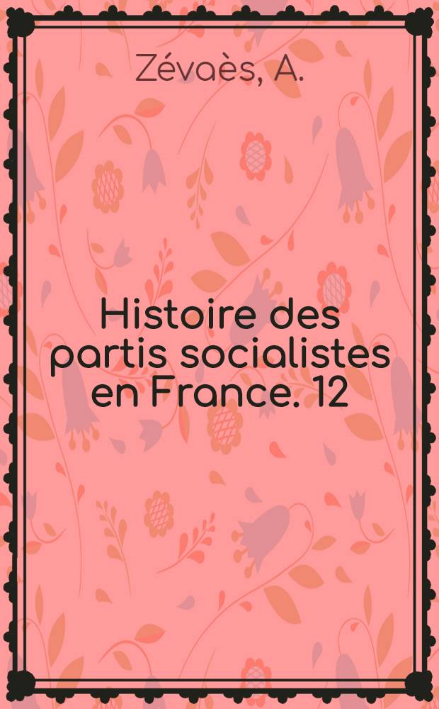 Histoire des partis socialistes en France. 12 : Le Parti socialiste de 1904 à 1923