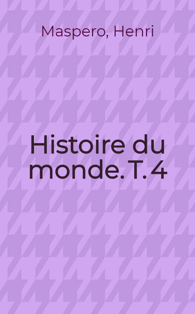 Histoire du monde. T. 4 : La Chine antique