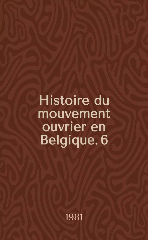 Histoire du mouvement ouvrier en Belgique. 6 : L'évolution des relations industrielles