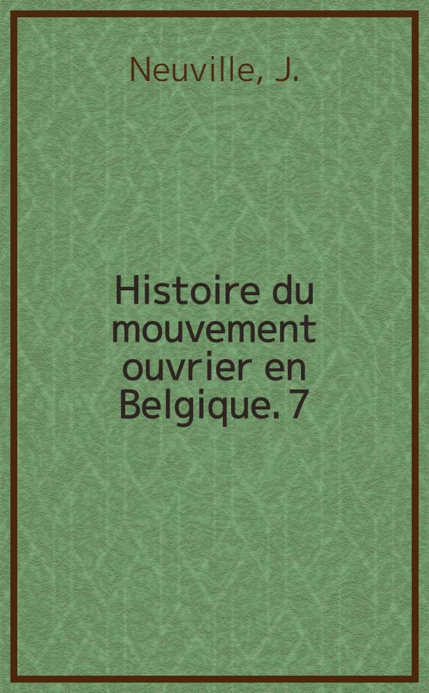 Histoire du mouvement ouvrier en Belgique. 7 : L'évolution des relations industrielles