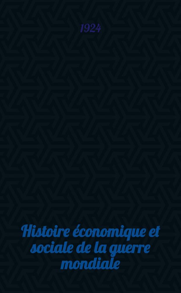 Histoire économique et sociale de la guerre mondiale : Série française Directeur James T. Shotwell. L'organisation gouvernementale française pendant la guerre. [T. 2] : Le problème du régionalisme