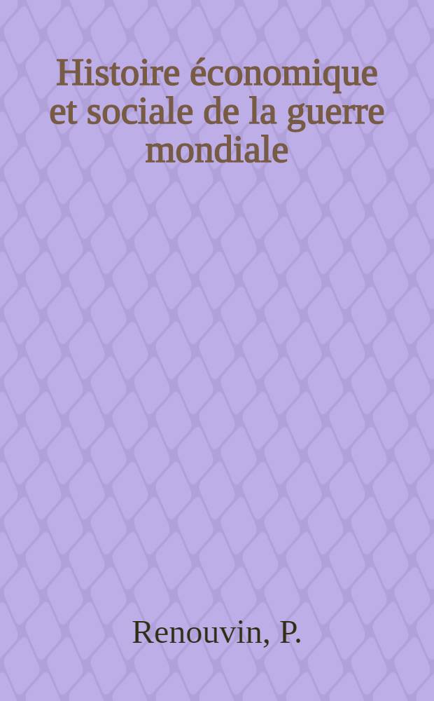 Histoire économique et sociale de la guerre mondiale : Série française Directeur James T. Shotwell. L'organisation gouvernementale française pendant la guerre. [T. 3] : Les formes du gouvernement de guerre