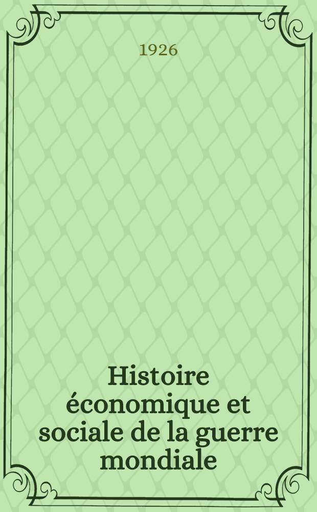Histoire économique et sociale de la guerre mondiale : Série française : Études d'histoire locale