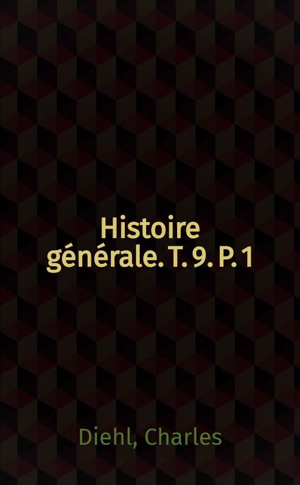 Histoire générale. T. 9. P. 1 : L'Europe orientale de 1081 à 1453