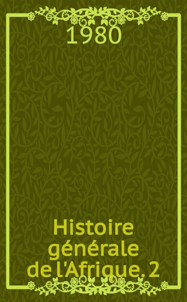 Histoire g&eacute;n&eacute;rale de l'Afrique. 2 : Afrique ancienne