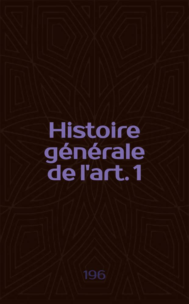 Histoire générale de l'art. 1