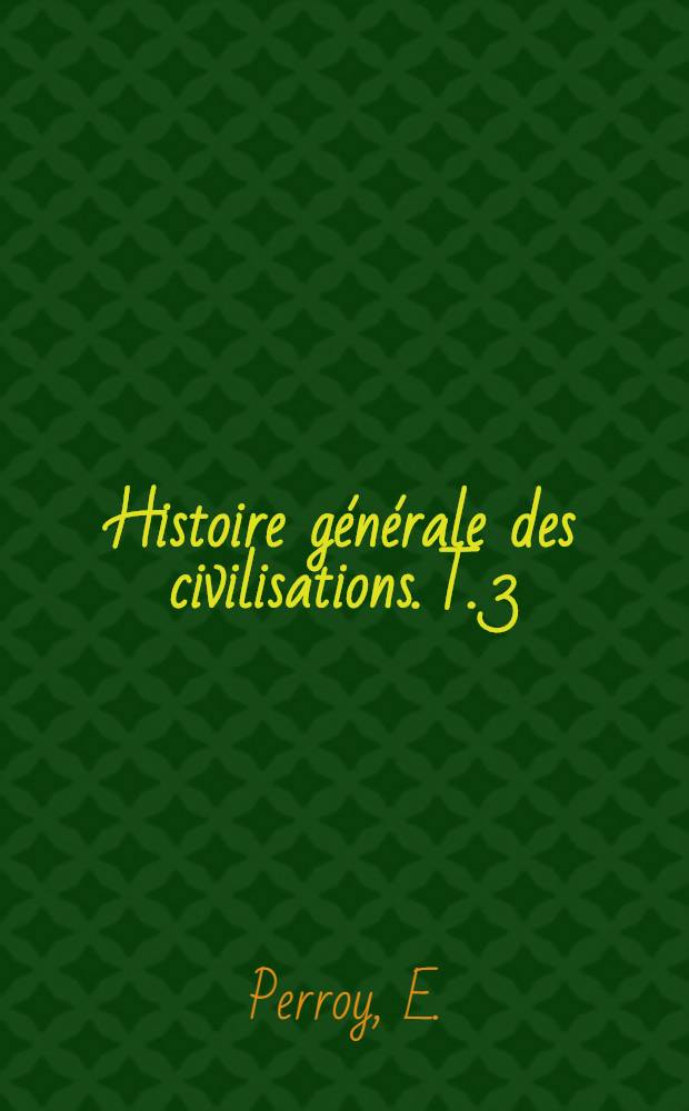 Histoire générale des civilisations. T. 3 : Le moyen âge