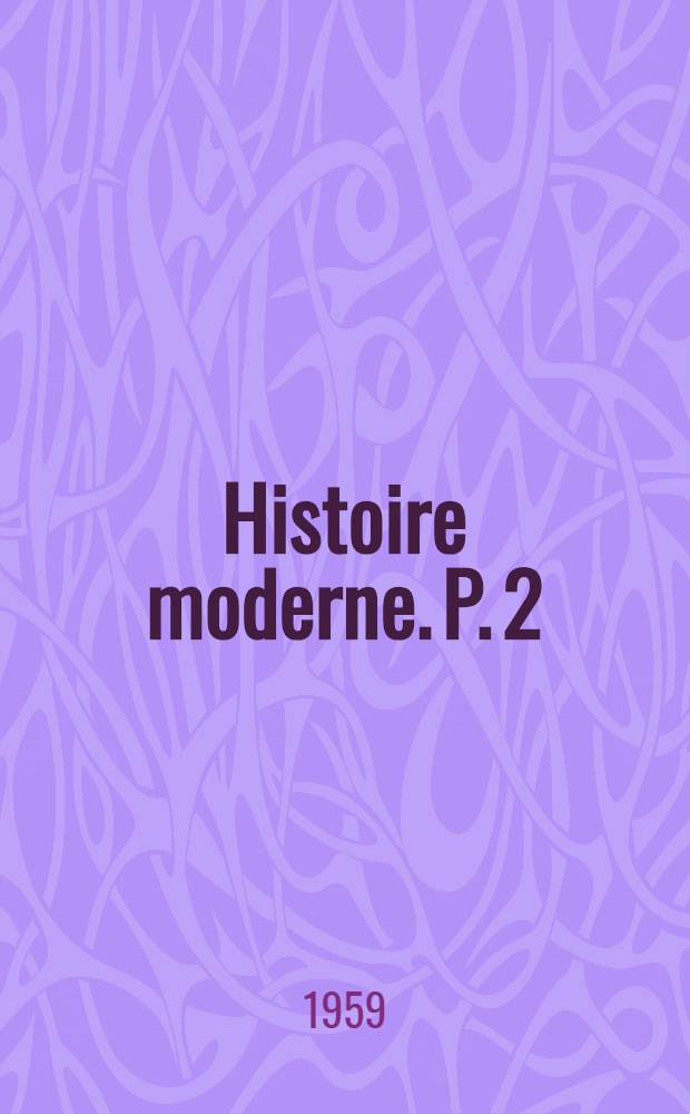 Histoire moderne. [P. 2] : Cours d'histoire à l'usage des élèves de la neuvième classe