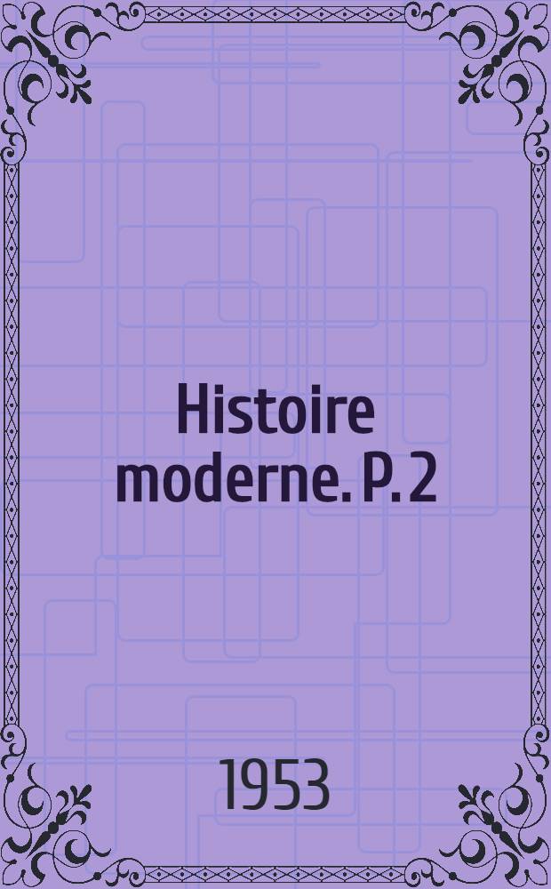 Histoire moderne. P. 2 : [Pour la 9-e classe]