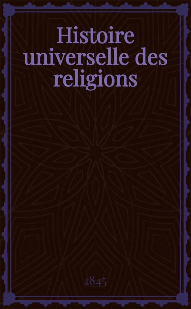 Histoire universelle des religions : Theogonies, symboles, mystères, dogmes, livres sacrés, origine des cultes, fourberies sacerdotales, prodiges et miracles, superstitions, crimes des prêtres, moeurs, coutumes et cérémonies religieuses Mythologie de l'Inde, de la Chine, du Japon, de la Chaldée, de la Perse, de l'Egypte, des Celtes, des Germains, des Slaves, de la Grèce, de l'Italie et généralement de tous les peuples de l'Asie, de l'Afrique, de l'Europe, de l'Amérique et de la Polynesie, depuis l'origine du monde jusqu'à nos jours par une société d'hommes de lettres et de savants. T. 3 : Religions de l'Océanie et de l'Amérique