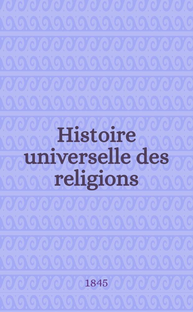 Histoire universelle des religions : Theogonies, symboles, mystères, dogmes, livres sacrés, origine des cultes, fourberies sacerdotales, prodiges et miracles, superstitions, crimes des prêtres, moeurs, coutumes et cérémonies religieuses Mythologie de l'Inde, de la Chine, du Japon, de la Chaldée, de la Perse, de l'Egypte, des Celtes, des Germains, des Slaves, de la Grèce, de l'Italie et généralement de tous les peuples de l'Asie, de l'Afrique, de l'Europe, de l'Amérique et de la Polynesie, depuis l'origine du monde jusqu'à nos jours par une société d'hommes de lettres et de savants. T. 4 : Religions du nord