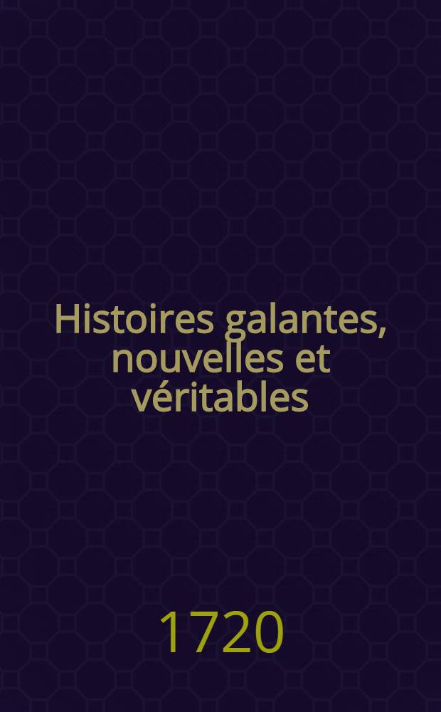 Histoires galantes, nouvelles et véritables