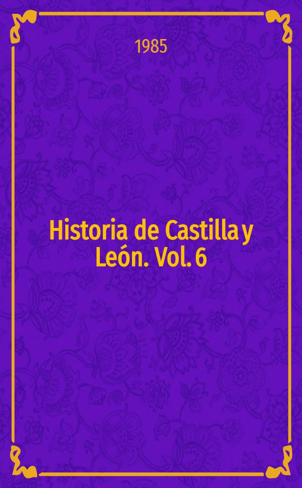 Historia de Castilla y León. Vol. 6 : La época de la expansión
