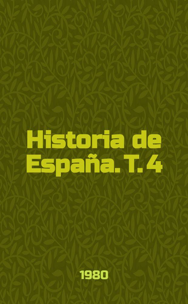 Historia de España. T. 4 : Feudalismo y consolidación de los pueblos hispánicos, (siglos XI-XV)