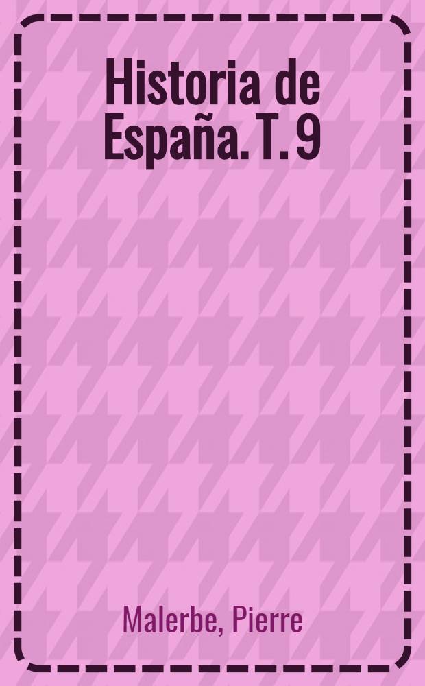 Historia de España. T. 9 : La crisis del Estado: dictadura, república, guerra (1923-1939)