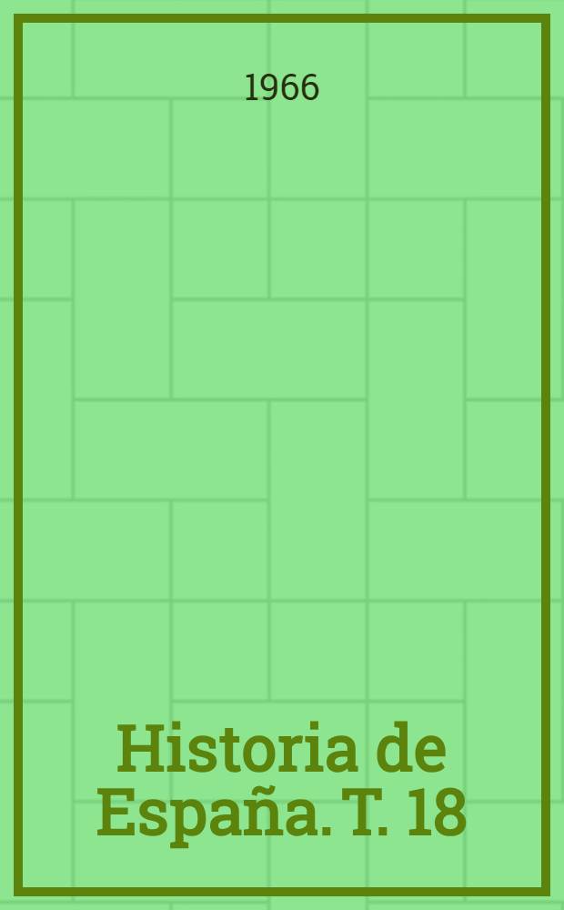 Historia de España. T. 18 : La España del emperador Carlos V (1500-1558; 1517-1556)