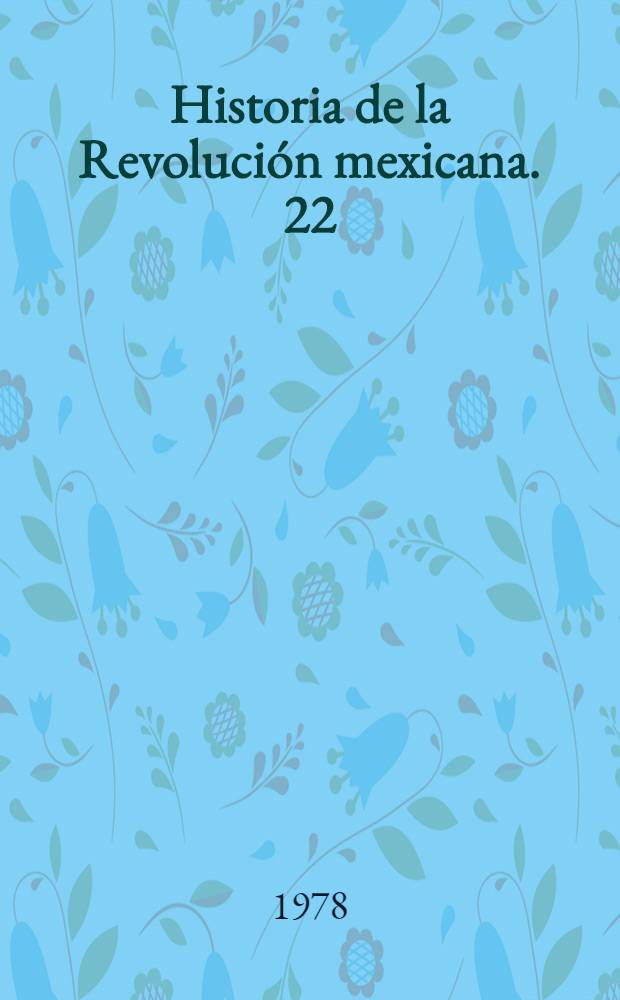 Historia de la Revolución mexicana. 22 : Período 1952-1960
