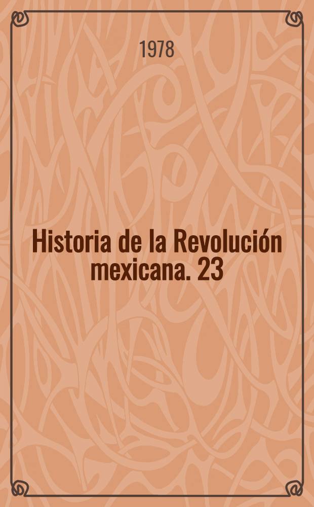 Historia de la Revolución mexicana. 23 : Período 1952-1960
