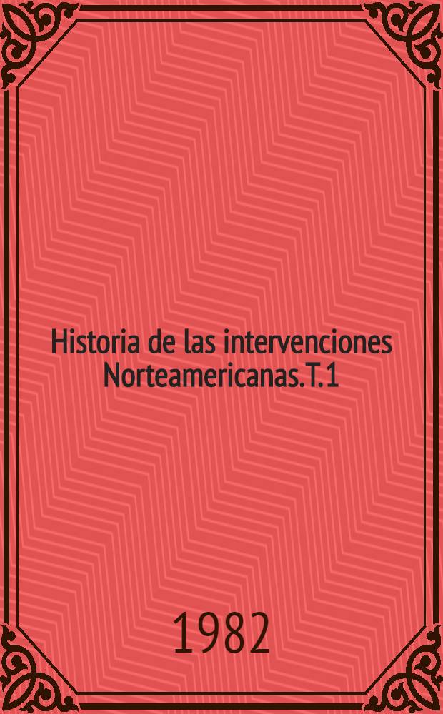 Historia de las intervenciones Norteamericanas. T. 1 : Las intervenciones de EEUU contra la Rusia Sovi&eacute;tica, pa&iacute;ses de Asia y Medio Oriente