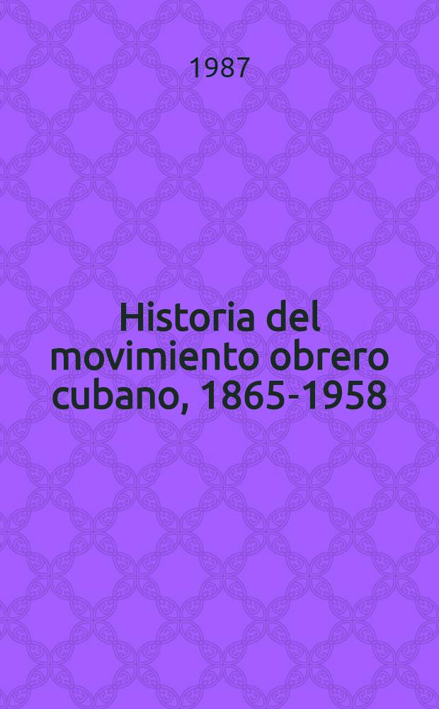 Historia del movimiento obrero cubano, 1865-1958