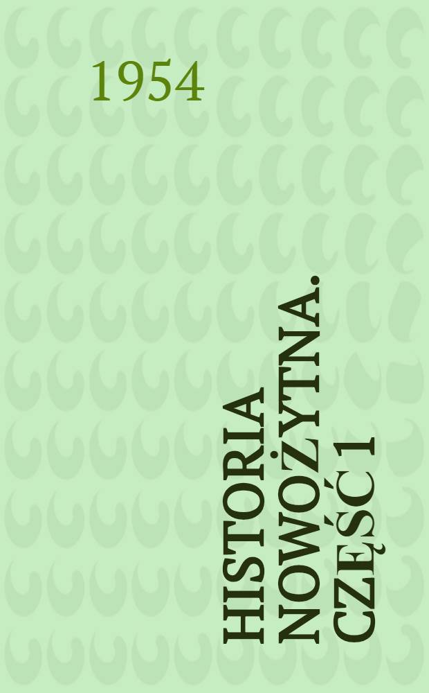 Historia nowożytna. [Część 1] : Podręcznik dla klasy 8-ej szkoły średniej