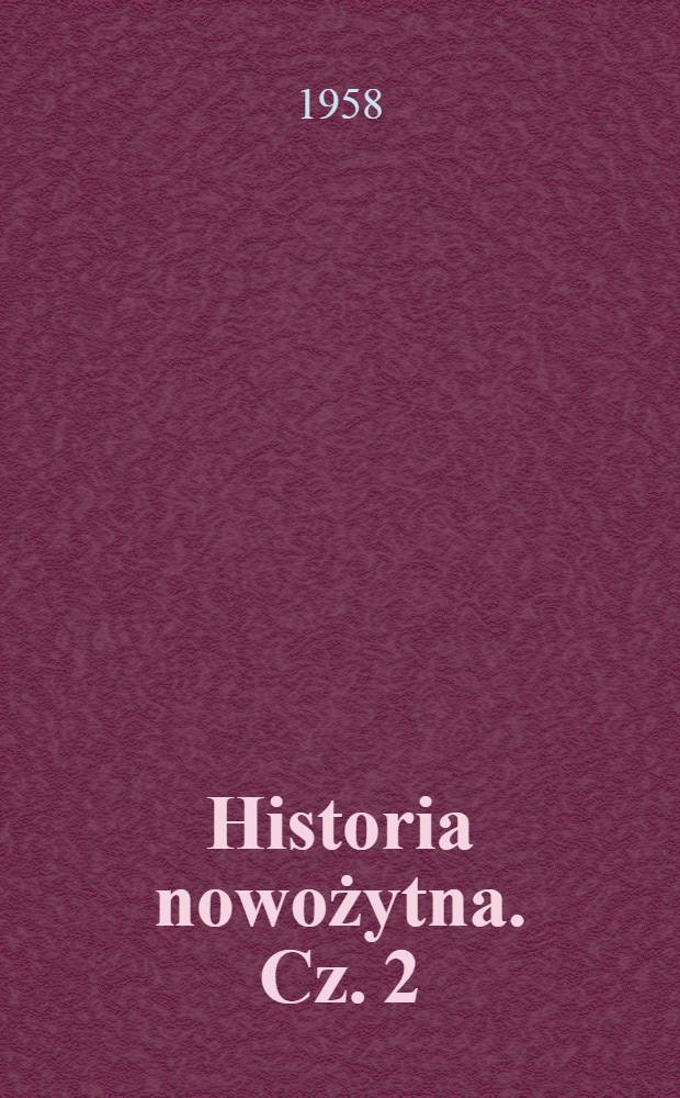 Historia nowożytna. [Cz. 2] : Podręcznik dla klasy 10 szkoły średniej