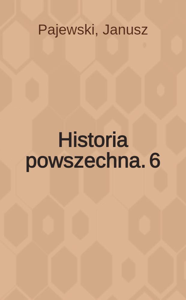 Historia powszechna. [6] : 1871-1918