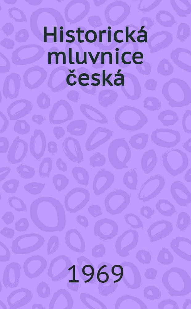 Historická mluvnice česká : [Vysokoškolské učebnice]. 1 : Hláskosloví