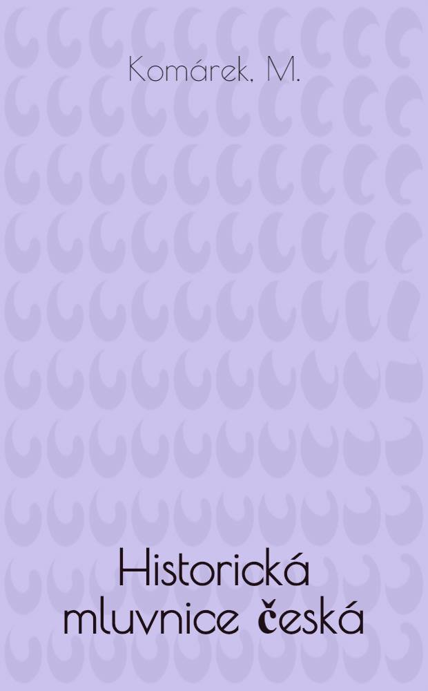 Historick&aacute; mluvnice česk&aacute; : [Učebnice pro vysok&eacute; &scaron;koly]. 1 : Hl&aacute;skoslov&iacute;