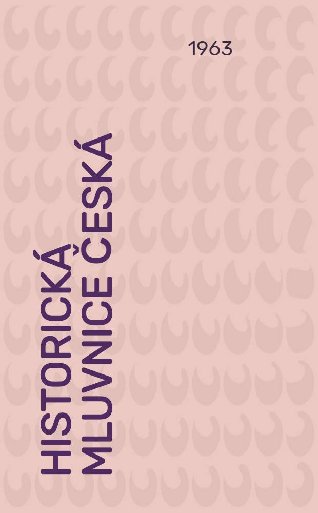 Historick&aacute; mluvnice česk&aacute; : [Učebnice pro vysok&eacute; &scaron;koly]. 3 : Skladba