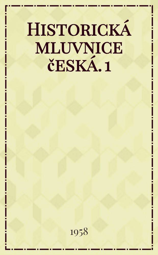 Historická mluvnice česká. 1 : Hláskoslov